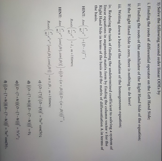 1) Solve the following second order linear ODEs by i. Finding the roots of differential operator on the Left Hand Side; ii. F