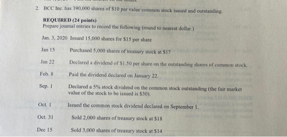 2. BCC Inc. has 390,000 shares of $10 par value common stock issued and outstanding. REQUIRED (24 points) Prepare journal ent