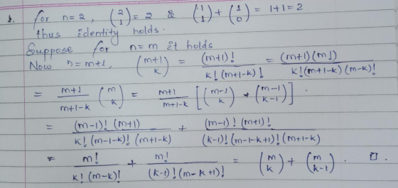 for n=2, (²) = 2 & (!) + ( 2 ) = 1+1=2 thus identity holds Suppose for n= m et holds Now samt, (mt) = (m+l)!_ = (M+l) (MI) K