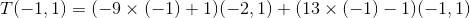 T(-1,1)= (-9% (-1) + 1) (-2,1) + (13 x (-1) - 1)(-1,1)