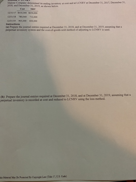 Malone Company determined its ending inventory at cost and at LCNRV at December 31, 2017 December 31, 2018, and December 31,