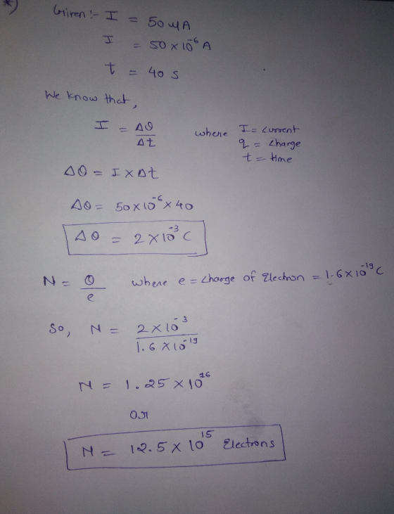 61; =405 We know that harge ttime -3 N= 0- whene e= <harge of Zlechon=\.GX10igC 03 1S N12.5x lo Electrons