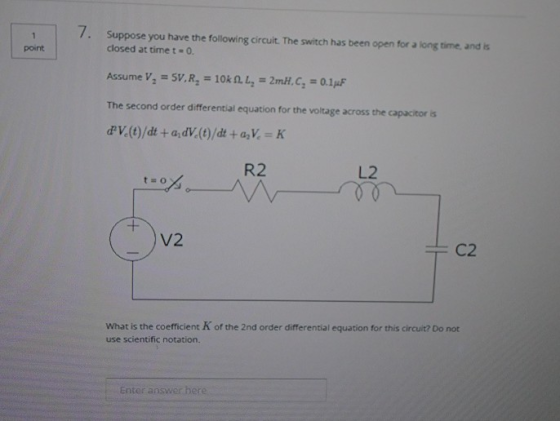 17. Suppose you have the following circuit. The switch has been open for a long time, and is closed at time t-0. point The se
