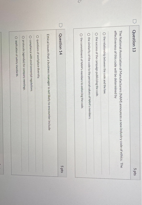 D Question 13 5 pts The National Association of Manufacturers (NAM) announces a new industry code of ethics. The effectivenes