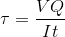 \tau =\frac{VQ}{It}