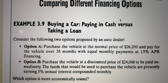 Comparing Different Financing Options EXAMPLE 3.9 Buying a Car: Paying in Cash versus Taking a Loan Consider the following tw