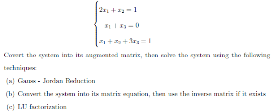 2.01 +39 = 1 -21 +3 = 0 21 +32 +3.03 = 1 Covert the system into its augmented matrix, then solve the system using the followi