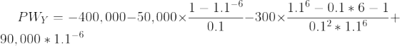 1-1.1-6 PWy = -400,000—50,000x= 0.1 90.000 * 1.1-6 1.16 – 0.1 * 6-1 -300x 0.12 * 1.16
