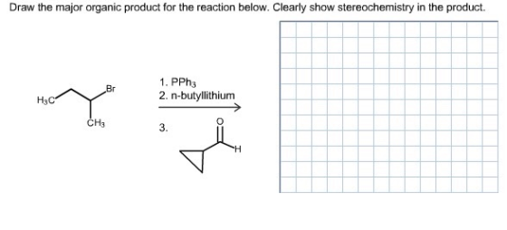 Draw the major organic product for the reaction below. Clearly show stereochemistry in the product. u Br Homo 1. PPh3 2. n-bu