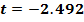 t = -2.492