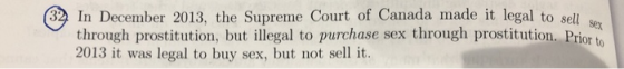 In December 2013, the Supreme Court of Canada made it legal to sell through prostitution, but illegal to purchase sex through