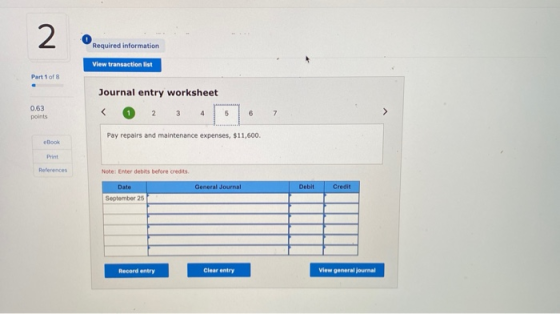 2 Required information View transaction list Part 1 of 8 0.63 points Journal entry worksheet 2 3 4 Pay repairs and maintenanc