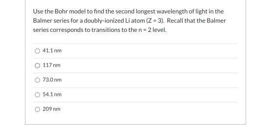 Use the Bohr model to find the second longest wavelength of light in the Balmer series for a doubly-ionized Li atom (Z = 3).