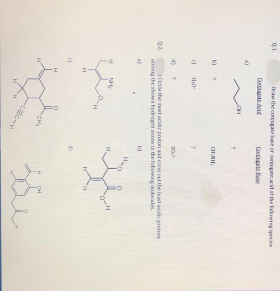 Q.1. Draw the conjugate base or conjugate acid of the following species Conjugate Acid Conjugate Base a) OH Sb) ? CH3NH2 c) H