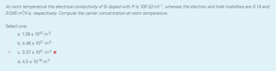 At room temperature the electrical conductivity of Si doped with P is 100 (92-ml-?, whereas the electron and hole mobilities