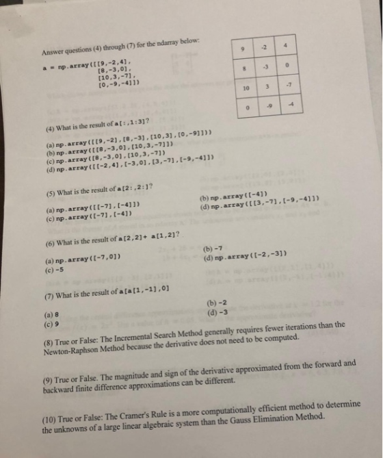 Answer questions (4) through (7) for the ndarray below: a = np.array([[9,-2,4). [8,-3,0) [10,3,-7). [0,-9,-411) (4) What is t