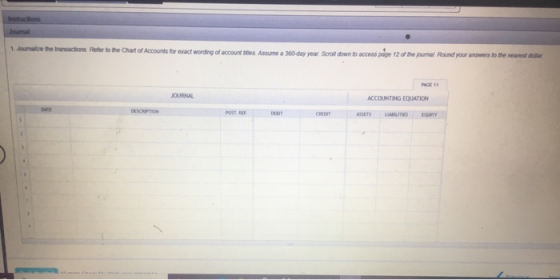 1. Journalize the transactions Refer to the Chart of Accounts for exact wording of account tres Assume a 360-day year Scroll