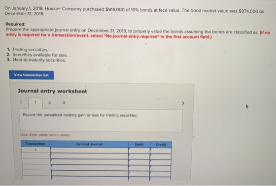 On January 1, 2018, Hoosier Company purchased $918,000 of 10% bonds at face value. The bond market value was $974,000 on Dece