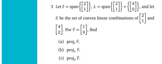 3 Let t = span{f}]}._ = span{{{1}+{[1]}, and let S be the set of convex linear combinations of | and [2]. For i = [!] find (a