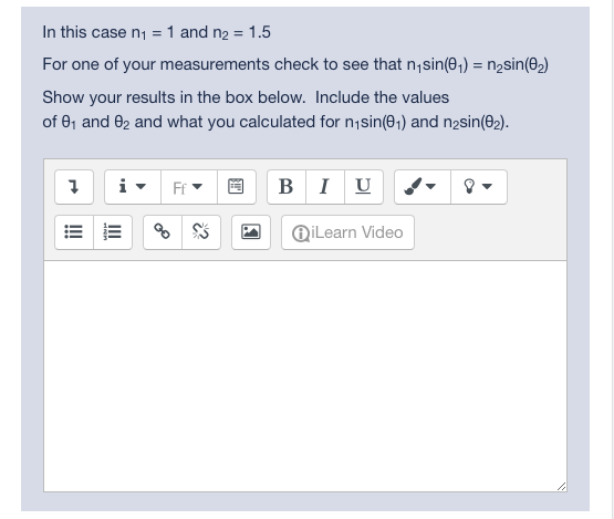 In this case n1 = 1 and n2 = 1.5 For one of your measurements check to see that n, sin(01) = nzsin(@) Show your results in th