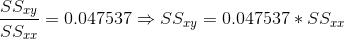 \frac{SS_{xy}}{SS_{xx}}=0.047537\Rightarrow SS_{xy}=0.047537*SS_{xx}