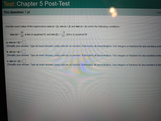 Test: Chapter 5 Post-Test This Question: 1 pt 3 of Find the exact value of the expressions cos (a + b), sin (a + B) and tan (