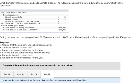 Lynch Company manufactures and sells a single product. The following costs were incurred during the companys first year of o