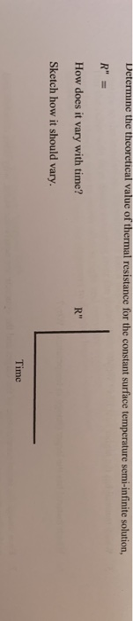Determine the theoretical value of thermal resistance for the constant surface temperature semi-infinite solution, R = R Ho
