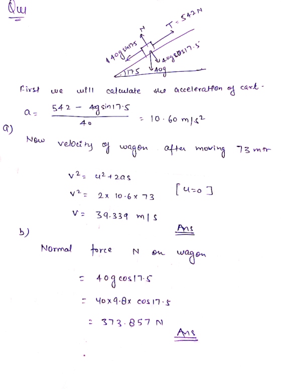 T-542 N 0517.5 A408 TAS VAog First we will calculate the acceleration of cart- a= 542 - Again its . 10.60 m 40 2 a) a) Now ve