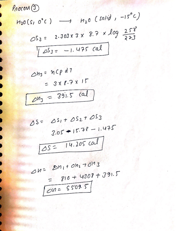 Procent 3 M20 (s, 0°c) + n20 ( solid, -15°c) OS 7 = 2.303 x 3 x 8.9 x log 2,57 Tos3= -1.475 cal / 273 Oha= nCp di = 3x8.7 x 1