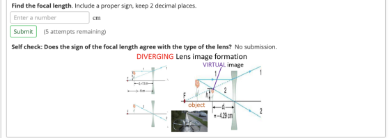 Find the focal length. Include a proper sign, keep 2 decimal places. Enter a number cm Submit (5 attempts remaining) Self che