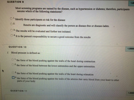 QUESTION 9 1.00 Most screening programs are named by the disease, such as hypertension or diabetes; therefore, participants a