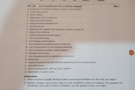 Cost classifications for a service company PR 1-3A Obj. 2 A partial list of Foothills Medical Centers costs follows: A. Cost