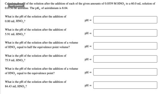 Caloulote the 4 of the solution after the addition of each of the given amounts of 0.0559 M HNO, to a 60.0 mL solution of nex