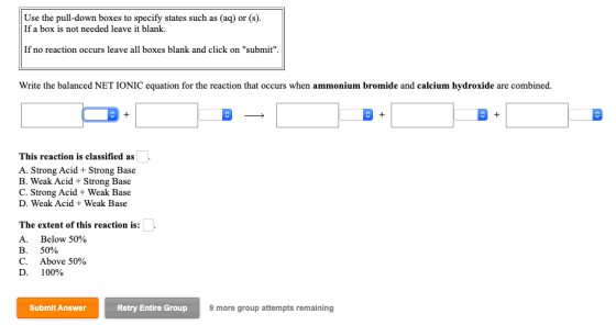 Use the pull-down boxes to specify states such as (aq) or (s). If a box is not needed leave it blank. If no reaction occurs l