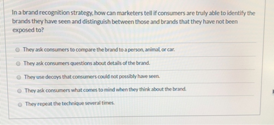 In a brand recognition strategy, how can marketers tell if consumers are truly able to identify the brands they have seen and