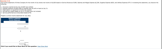 Exercise 4-13 The income statement of Oriole Company for the month of July shows net income of $3,820 based on Service Revenu