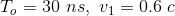 T. = 30 ns, v1 = 0.6 C