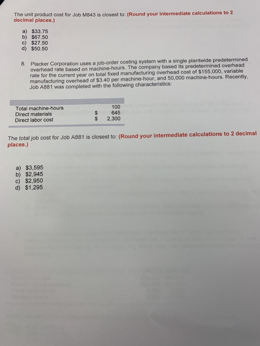 The unit product cost for Job M843 is closest to: (Round your intermediate calculations to 2 decimal places.) a) $33.75 b) $6