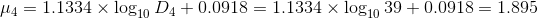 \mu_4 = 1.1334 \times \log_{10}D_4+0.0918= 1.1334 \times \log_{10}39+0.0918=1.895