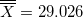 \small \overline{\overline{X}}=29.026