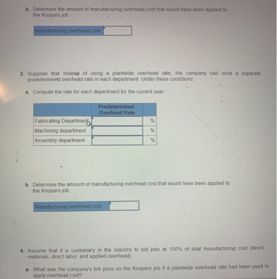 b. Determine the amount of manufacturing overhead cost that would have been applied to the Koopers job. Manufacturing overhea