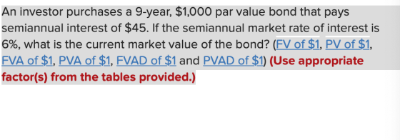 An investor purchases a 9-year, $1,000 par value bond that pays semiannual interest of $45. If the semiannual market rate of