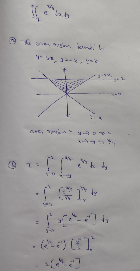 5 The Given region bounded by y= 4, y=-x, y=8. y=yR y=-x over region & y oto 1 x- -y to *4 xy x ty I = e 29 st - GT- [end] (e