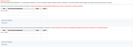 Exercise 15-16 a-c Carla Vista Company issued $790,000, 9%, 10-year bonds on December 31, 2019, for $720,000. Interest is pay