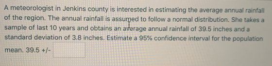 A meteorologist in Jenkins county is interested in estimating the average annual rainfall of the region. The annual rainfall