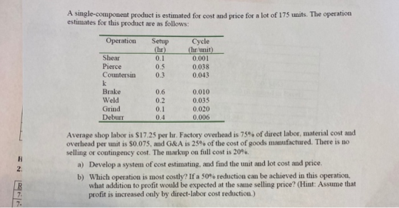 A single-component product is estimated for cost and price for a lot of 175 units. The operation estimates for this product a