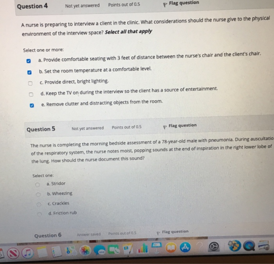 Question 4 Not yet answered Points out of 0.5 Flag question A nurse is preparing to interview a client in the clinic. What co