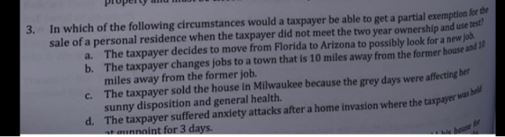 рrореrtу аnd untu il 3. In which of the following circumstances would a taxpayer be able to get a partial exemption for sale