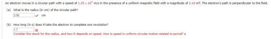 An electron moves in a circular path with a speed of 1.35 x 10 m/s in the presence of a uniform magnetic field with a magnitu